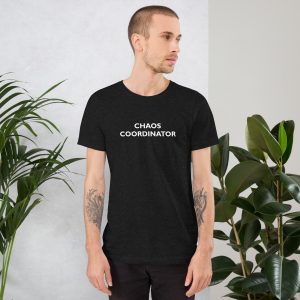 Chaos Coordinator Unisex t-shirt